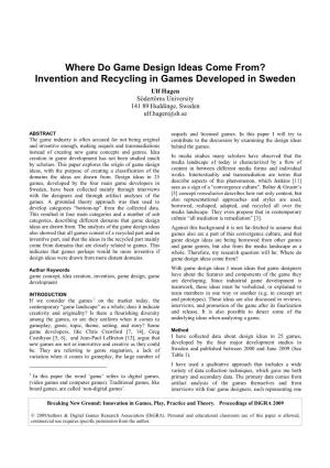 Where Do Game Design Ideas Come From? Invention and Recycling in Games Developed in Sweden Ulf Hagen Södertörns University 141 89 Huddinge, Sweden Ulf.Hagen@Sh.Se