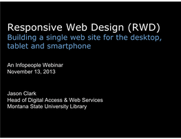Responsive Web Design (RWD) Building a Single Web Site for the Desktop, Tablet and Smartphone