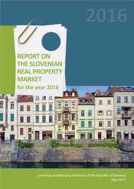 REPORT on the SLOVENIAN REAL PROPERTY MARKET for the Year 2016