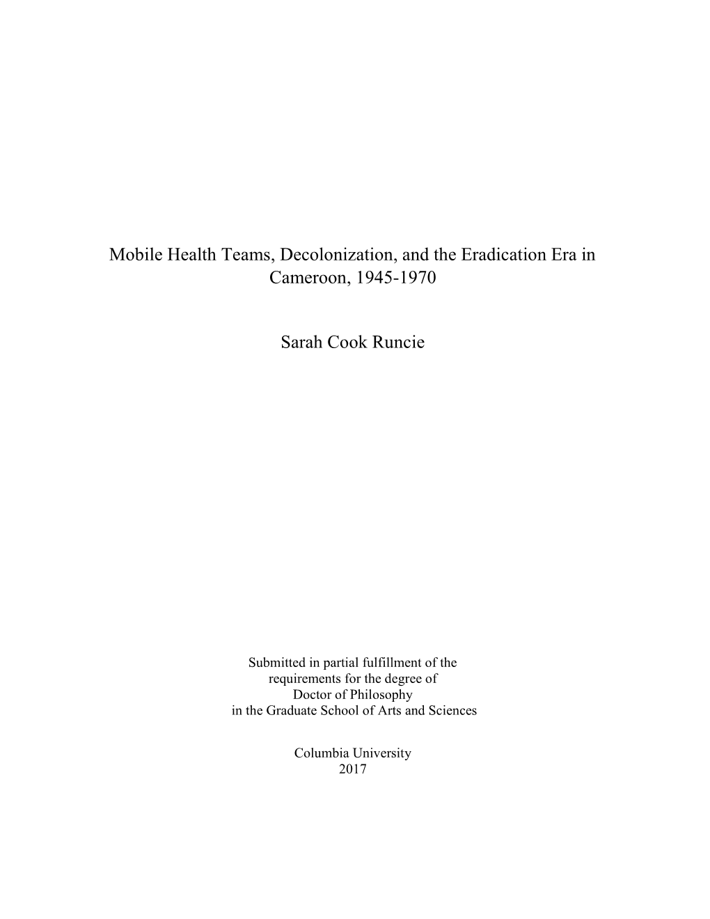 Mobile Health Teams, Decolonization, and the Eradication Era in Cameroon, 1945-1970 Sarah Cook Runcie