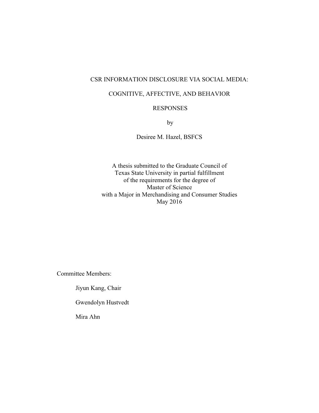 CSR INFORMATION DISCLOSURE VIA SOCIAL MEDIA: COGNITIVE, AFFECTIVE, and BEHAVIOR RESPONSES by Desiree M. Hazel, BSFCS a Thesis S