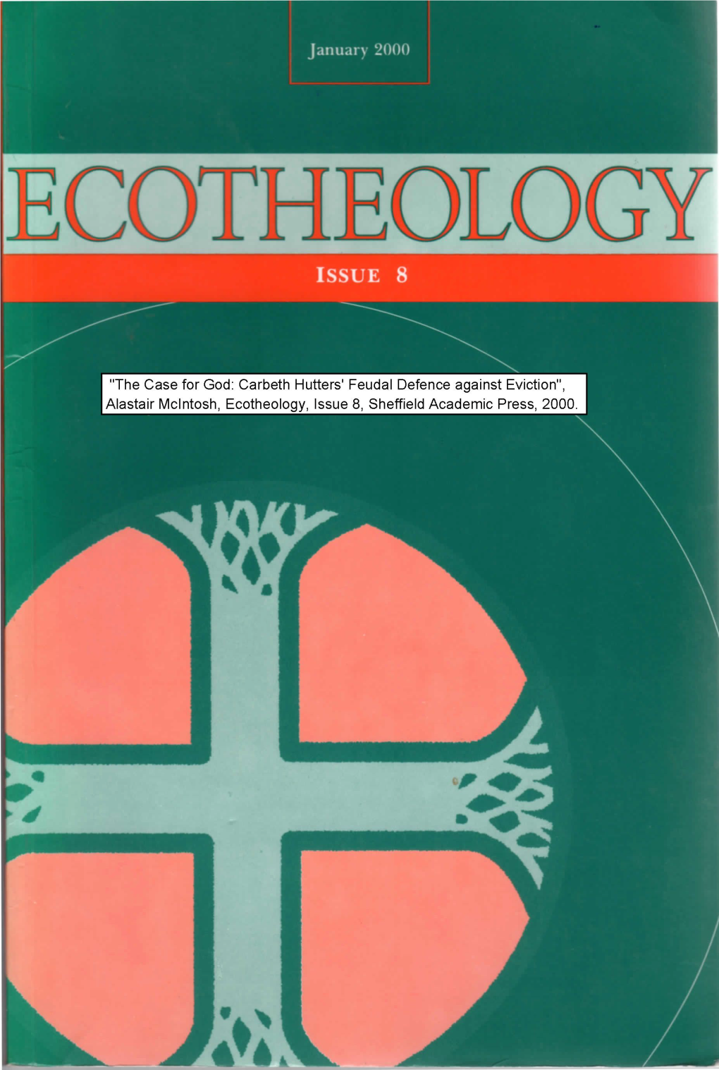 The Case for God: Carbeth Hutters' Feudal Defence Against Eviction", I Alastair Mclntosh, Ecotheology, Issue 8, Sheffield Academic Press, 2000