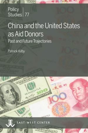China and the United States As Aid Donors Past and Future Trajectories