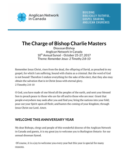 The Charge of Bishop Charlie Masters Diocesan Bishop Anglican Network in Canada 10Th Annual Synod – October 25-27, 2017 Theme: Remember Jesus- 2 Timothy 2:8-10