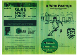 It Wite Pealtsje ALLES VOOR Clubblad Von Voetbalvereniging D.W.P GLAS Uitgave Juli 2011 SPORT IEDERE Oure SPORT! J - E SPECIALIST in VERENIGINGSARTIKELEN 2
