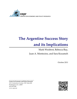 The Argentine Success Story and Its Implications Mark Weisbrot, Rebecca Ray, Juan A