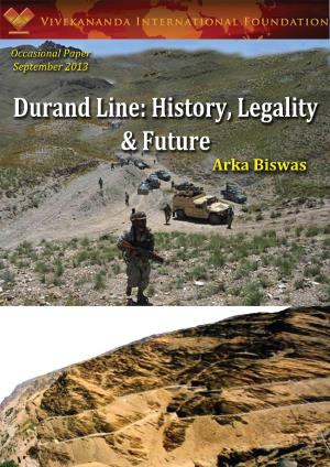 Durand Line: History, Legality & Future Arka Biswas Durand Line: History, Legality & Future 2 of 56