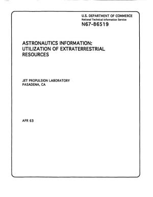 N67-86519 ASTRONAUTICS INFORMATION: UT I Ll Zatlo N 0 F EXTRATERRESTRIAL RESOURCES