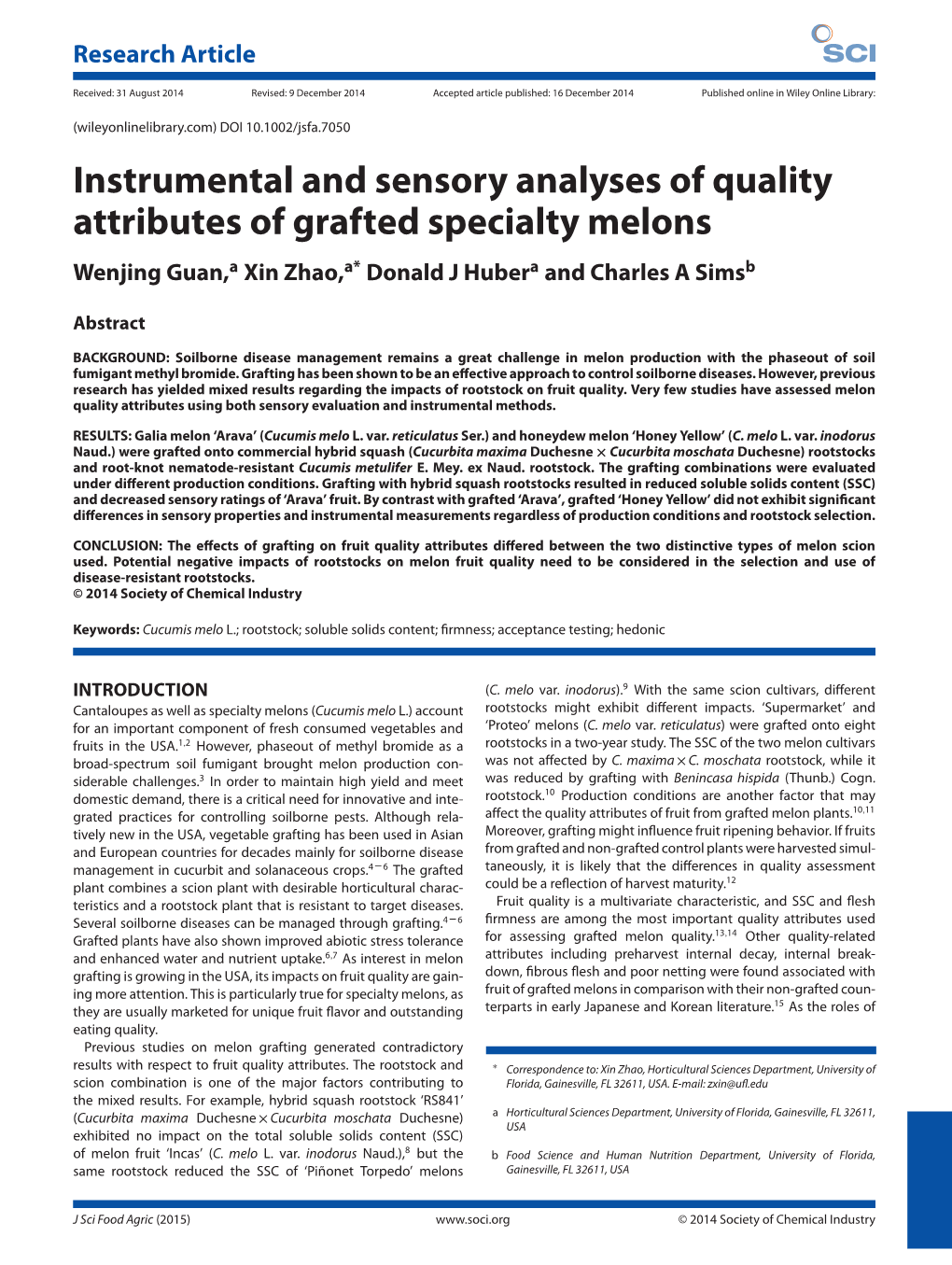 Instrumental and Sensory Analyses of Quality Attributes of Grafted Specialty Melons Wenjing Guan,A Xin Zhao,A* Donald J Hubera and Charles a Simsb