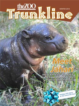 The Louisville Zoo! the Louisville Zoo Trunkline • Winter 2014 • 3 CONTENTS