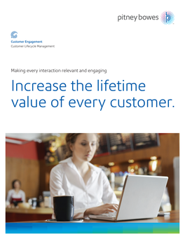Increase the Lifetime Value of Every Customer. Customer Lifecycle Management from Pitney Bowes