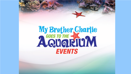 My Brother Charlie Goes to the Aquarium” Event