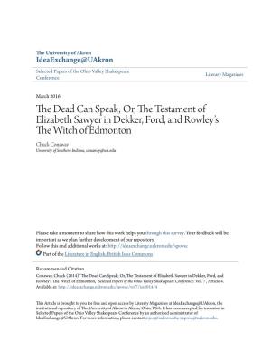 Or, the Testament of Elizabeth Sawyer in Dekker, Ford, and Rowley’S the Witch of Edmonton Chuck Conaway, University of Southern Indiana
