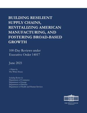 Building Resilient Supply Chains, Revitalizing American Manufacturing, and Fostering Broad-Based