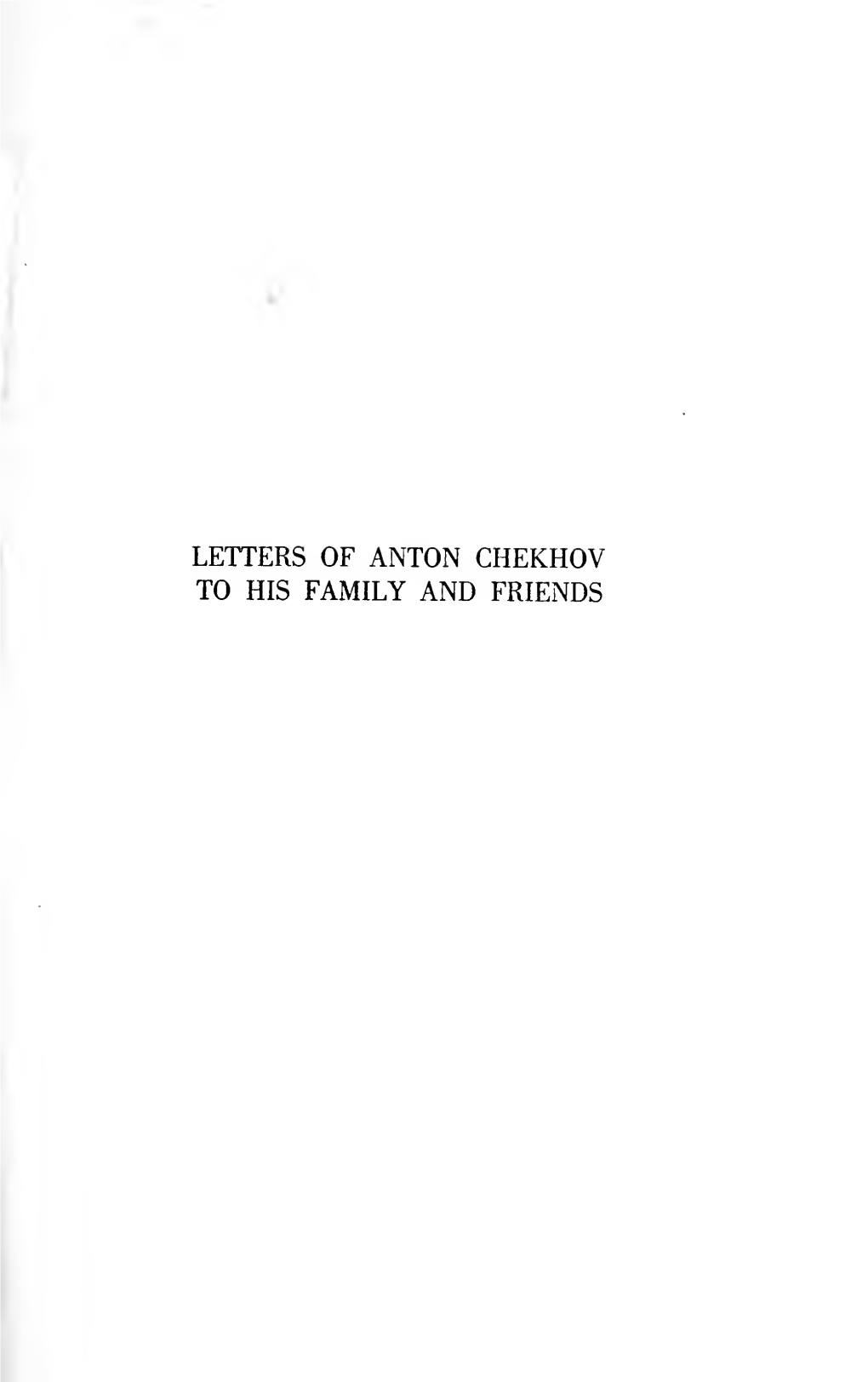 Letters of Anton Chekhov to His Family and Friends, with Biographical Sketch