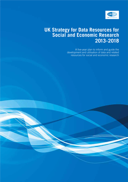 UK Strategy for Data Resources for Social and Economic Research 2013-2018