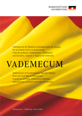 Vademecum of Contemporary Spanish History. from the Civil War to Democracy a Guide to Archives, Institutions, Libraries, Associations, Museums and Sites of Memory