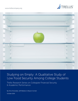 Studying on Empty: a Qualitative Study of Low Food Security Among College Students Trellis Research Series on Collegiate Financial Security & Academic Performance