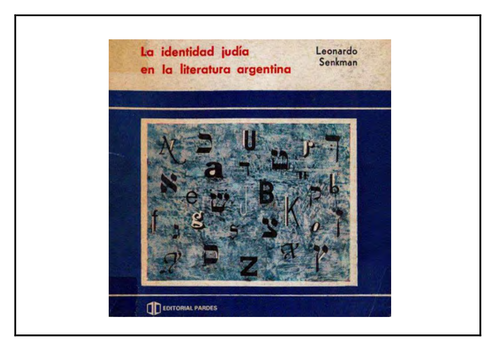 La Identidad Judía En La Literatura Argentina. Por Leonardo Senkman