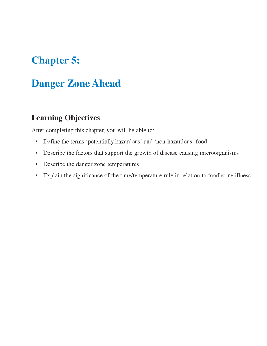 The Danger Zone Temperatures • Explain the Significance of the Time/Temperature Rule in Relation to Foodborne Illness