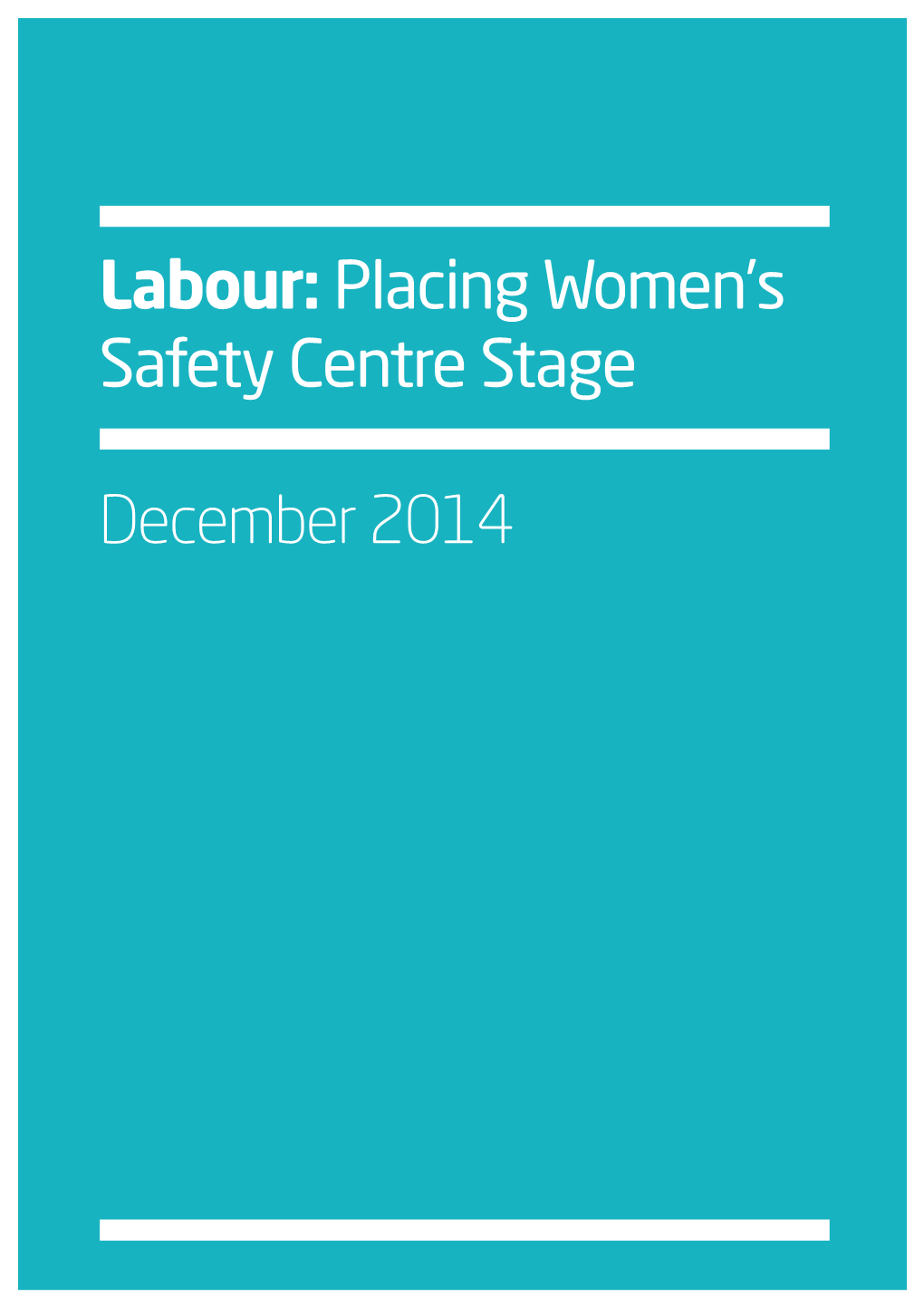 Labour:Placing Women's Safety Centre Stage December 2014