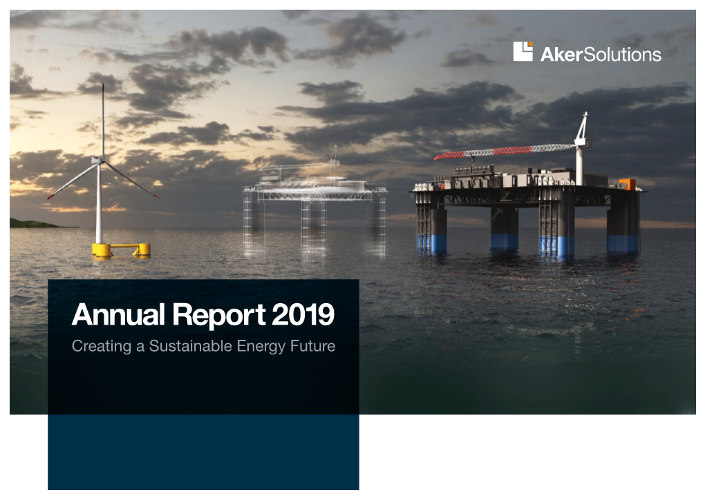Annual Report 2019 Creating a Sustainable Energy Future 2 AKER SOLUTIONS ANNUAL REPORT 2019 CHAPTER TITLE MENU