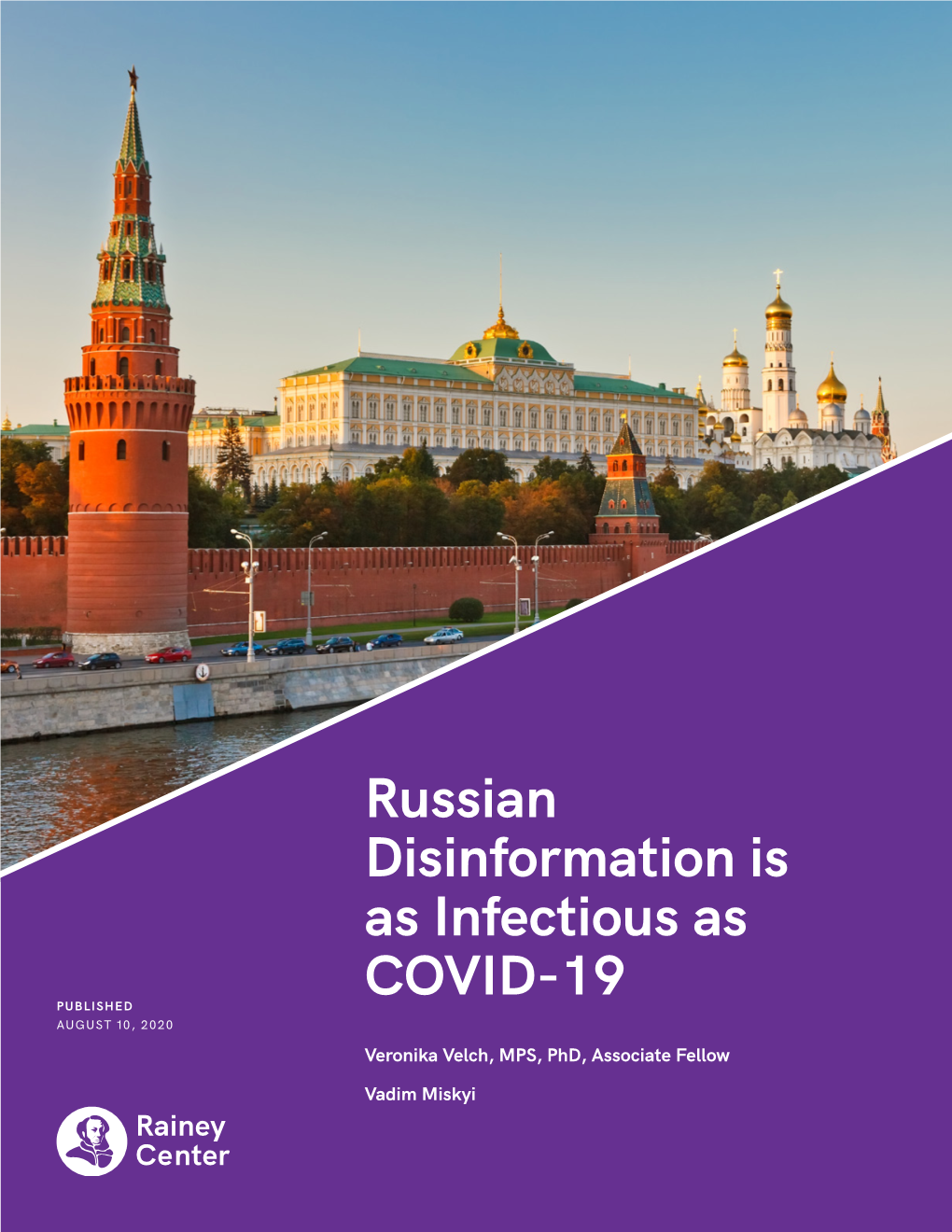 Russian Disinformation Is As Infectious As COVID-19 PUBLISHED AUGUST 10, 2020 Veronika Velch, MPS, Phd, Associate Fellow