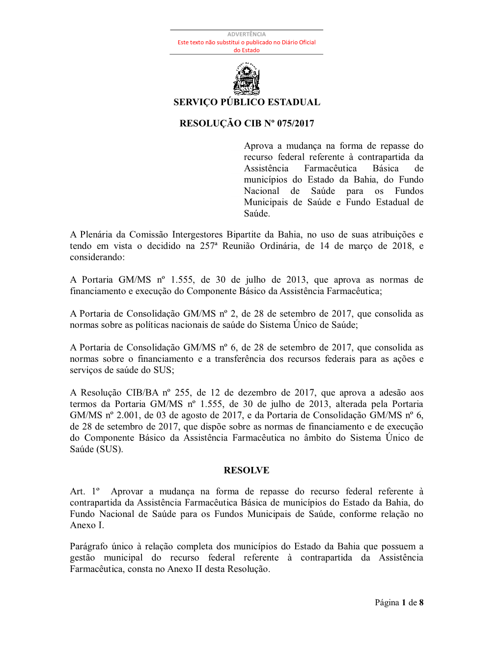 SERVIÇO PÚBLICO ESTADUAL RESOLUÇÃO CIB Nº 075/2017 Aprova a Mudança Na Forma De Repasse Do Recurso Federal Referente