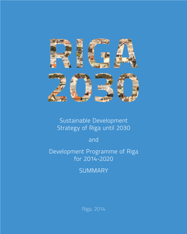 Sustainable Development Strategy of Riga Until 2030 and Development Programme of Riga for 2014-2020 SUMMARY