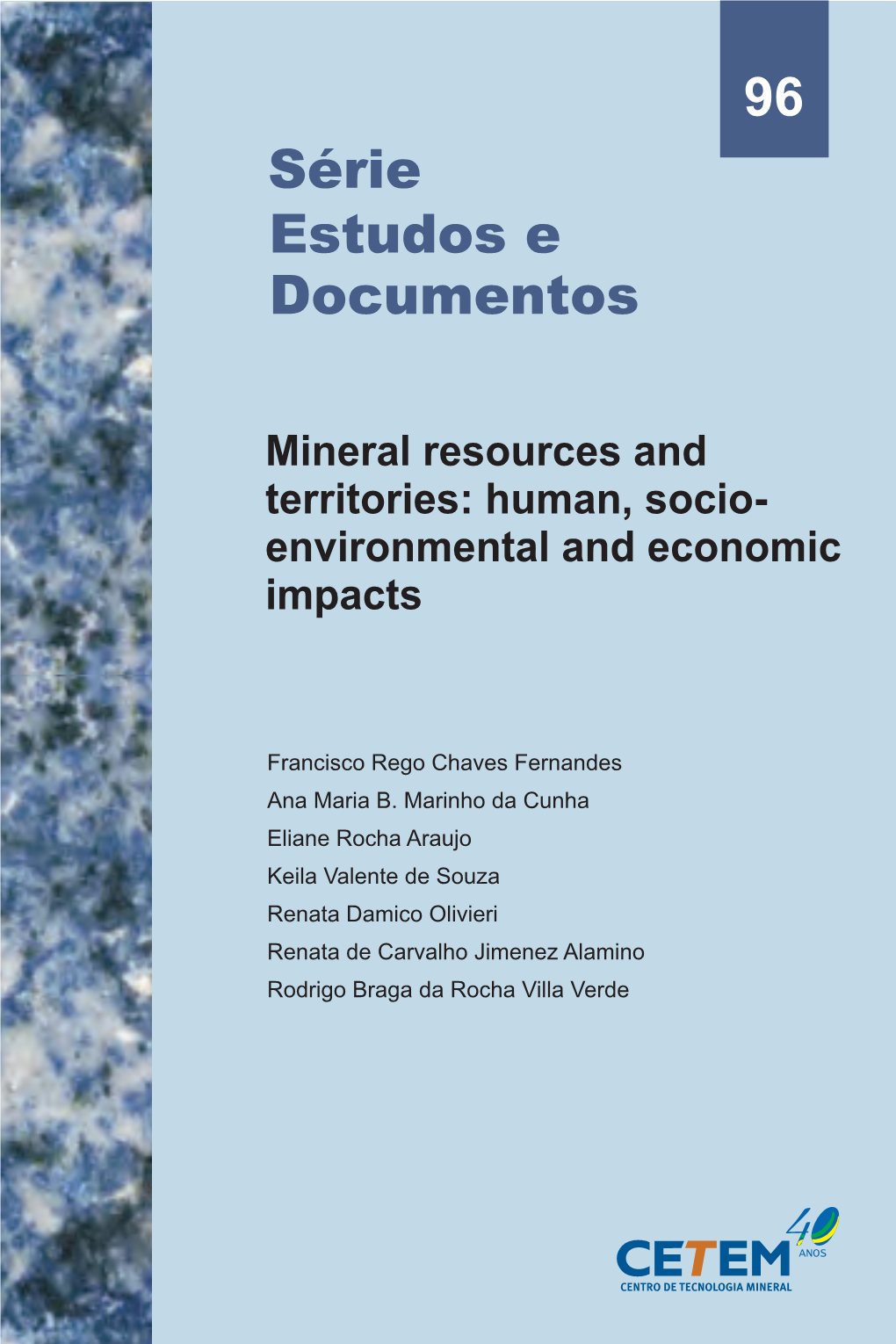 Mineral Resources and Territories: Human, Socio- Environmental and Economic Impacts O CETEM