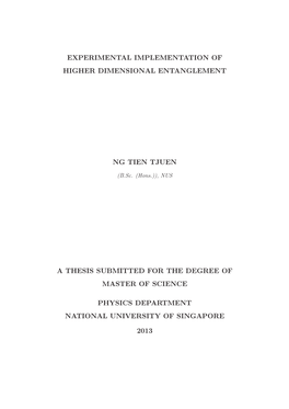Experimental Implementation of Higher Dimensional Entanglement Ng Tien Tjuen a Thesis Submitted for the Degree of Master of Scie