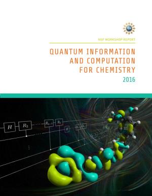 QUANTUM INFORMATION and COMPUTATION for CHEMISTRY 2016 Workshop Chairs Alán Aspuru-Guzik (Harvard University) Michael Wasielewski (Northwestern University)