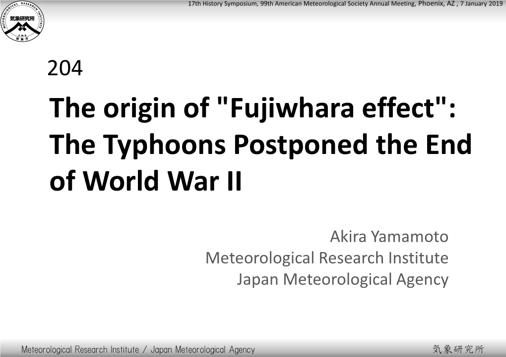 The Origin of "Fujiwhara Effect": the Typhoons Postponed the End of World War II