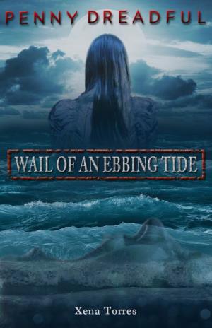 Wail of an Ebbing Tide © 2016 Xena Torres