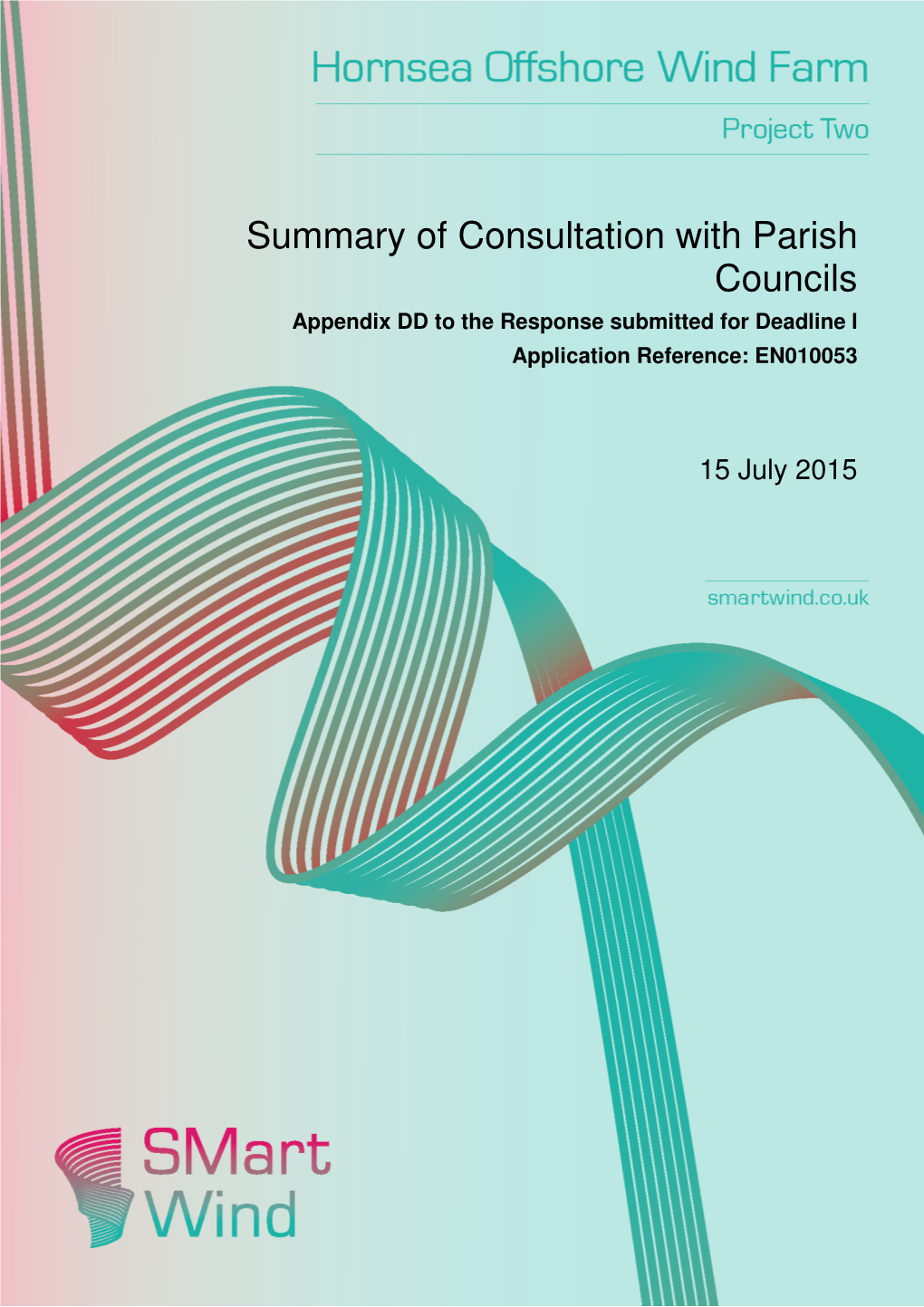 Summary of Consultation with Parish Councils Appendix DD to the Response Submitted for Deadline I Application Reference: EN010053