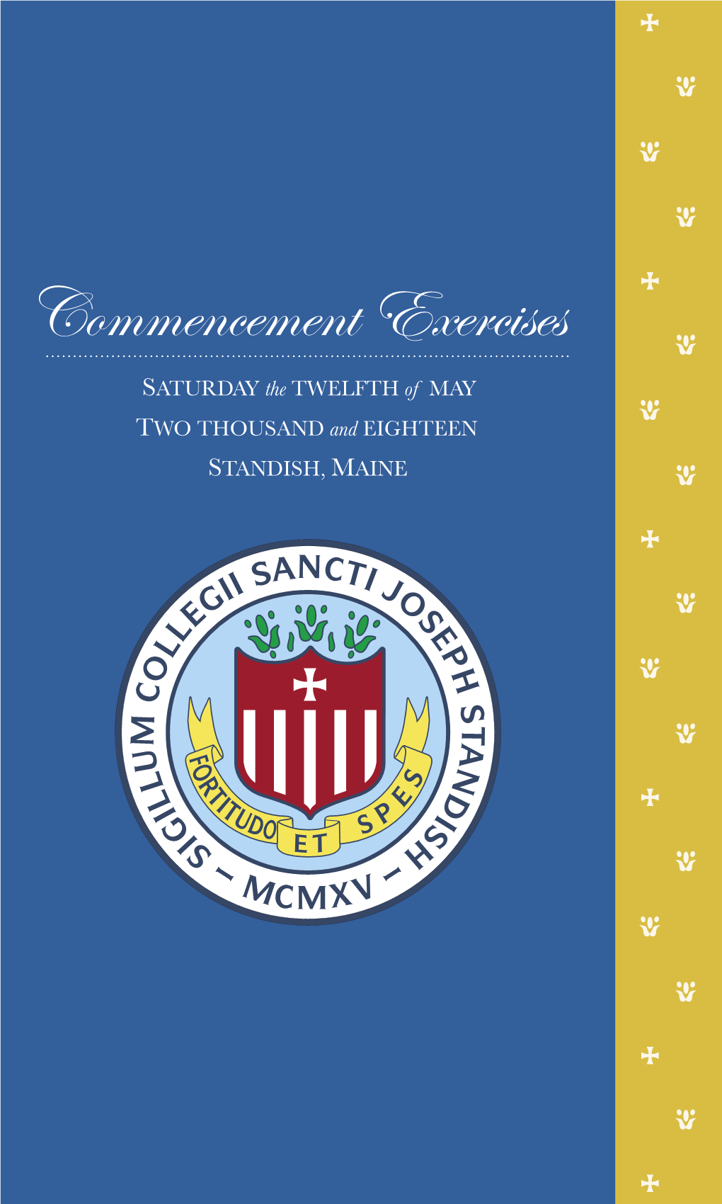 Commencement Exercises SATURDAY the TWELFTH of MAY TWO THOUSAND and EIGHTEEN STANDISH, MAINE