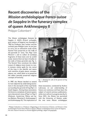 Recent Discoveries of the Mission Archéologique Franco-Suisse De Saqqâra in the Funerary Complex of Queen Ankhnespepy II Philippe Collombert*