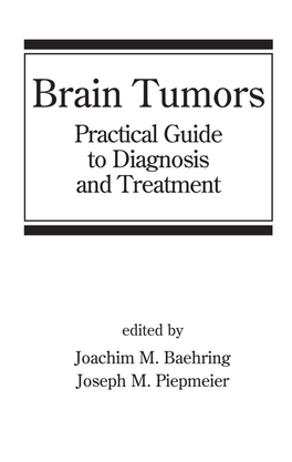 Brain Tumors : Practical Guide to Diagnosis and Treatment