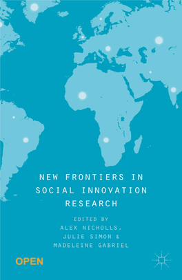 New Frontiers in Social Innovation Research Also by Alex Nicholls: SOCIAL INNOVATION Blurring Boundaries to Reconfigure Markets