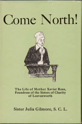 Come North, the Life-Story of Mother Xavier Ross