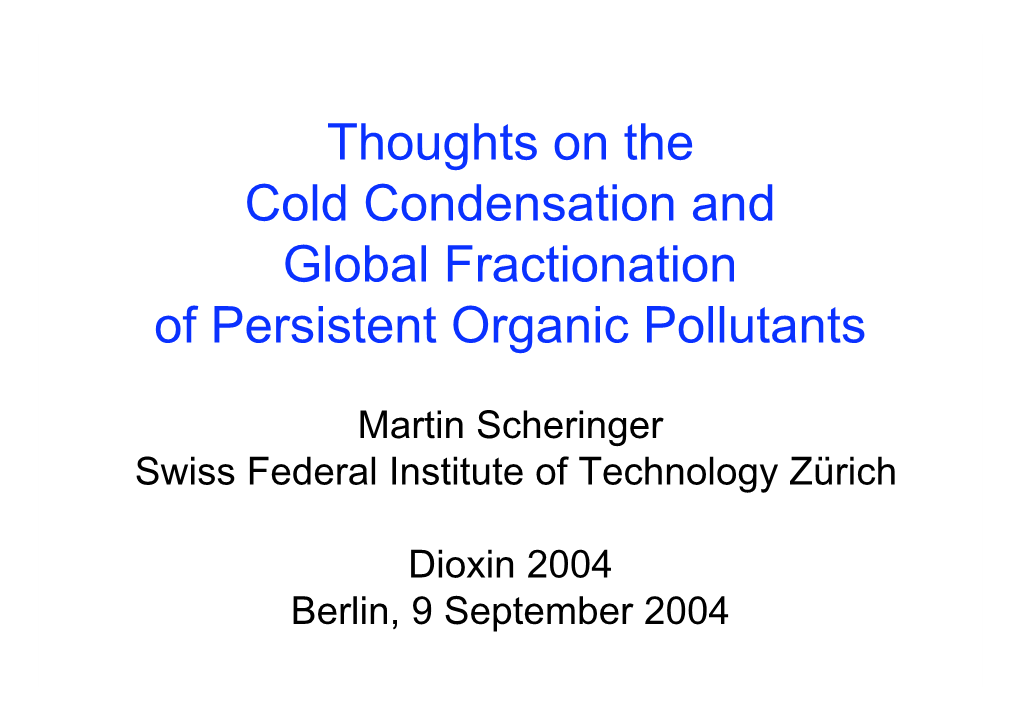 Thoughts on the Cold Condensation and Global Fractionation of Persistent Organic Pollutants