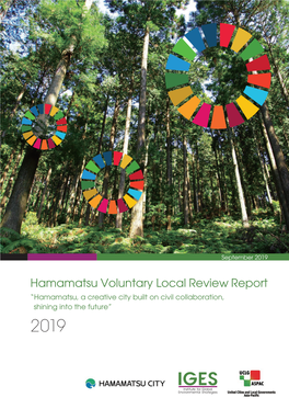 Hamamatsu Voluntary Local Review Report “Hamamatsu, a Creative City Built on Civil Collaboration, Shining Into the Future” 2019 Hamamatsu Voluntary Local Review 2019
