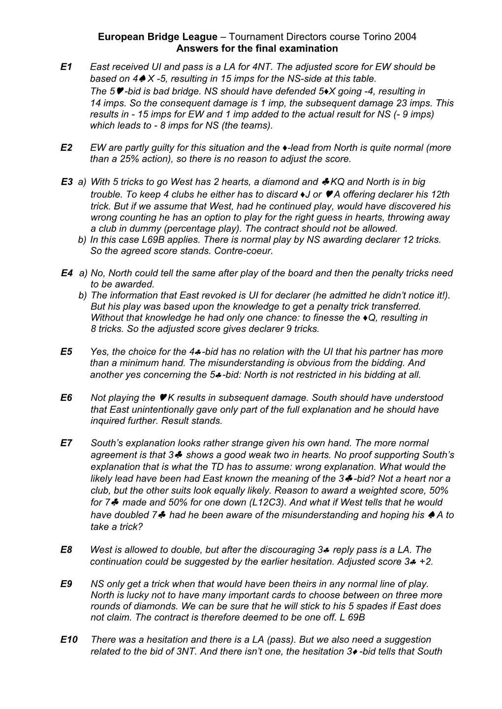 Tournament Directors Course Torino 2004 Answers for the Final Examination E1 East Received UI and Pass Is a LA for 4NT