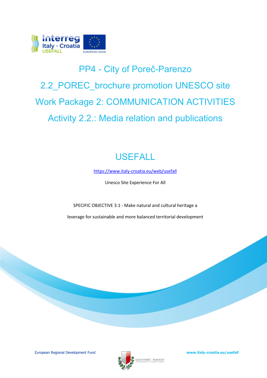 PP4 - City of Poreč-Parenzo 2.2 POREC Brochure Promotion UNESCO Site Work Package 2: COMMUNICATION ACTIVITIES Activity 2.2.: Media Relation and Publications