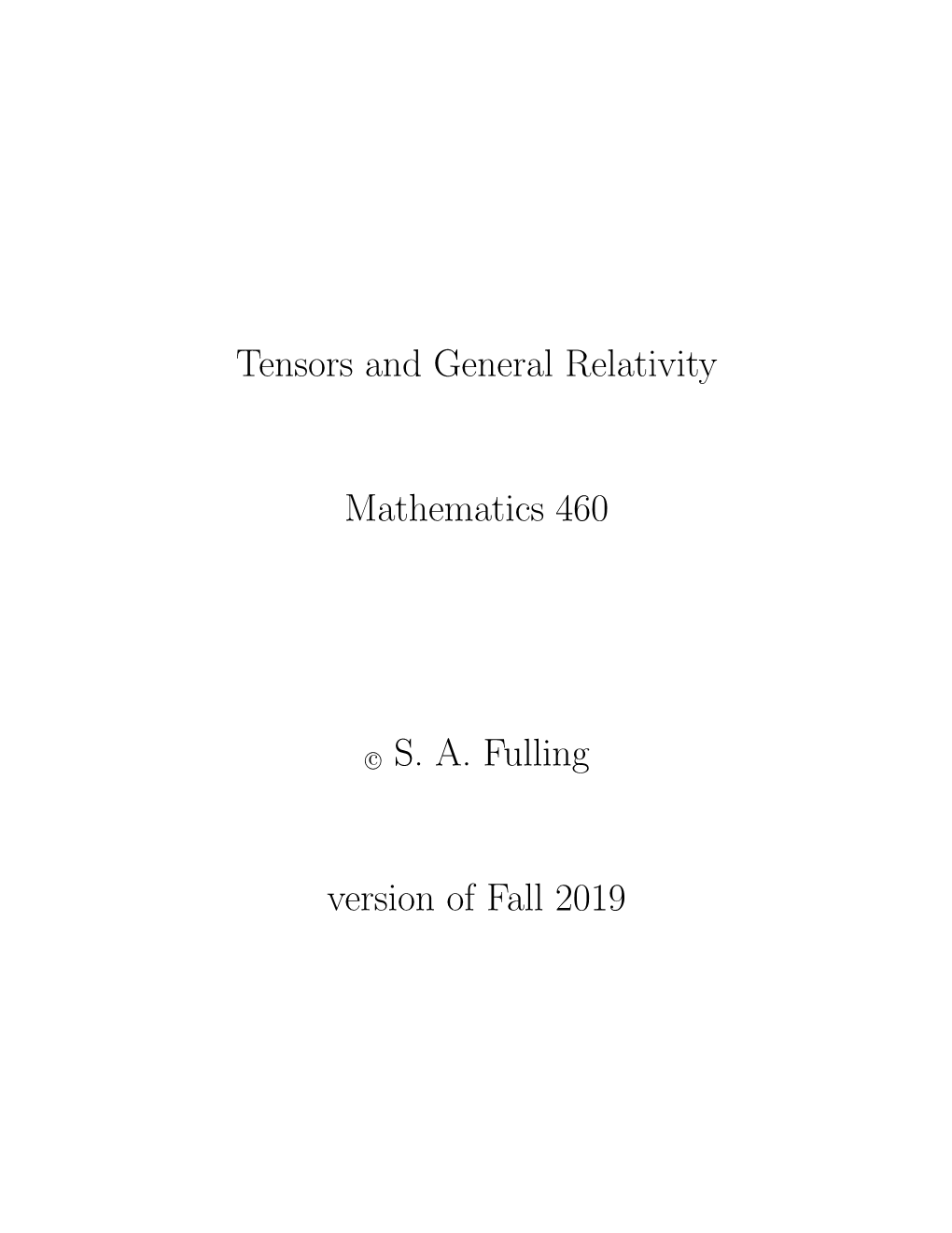 Tensors and General Relativity Mathematics 460 C S. A. Fulling