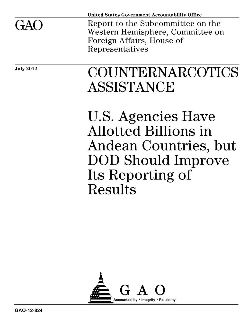 GAO-12-824, COUNTERNARCOTICS ASSISTANCE: U.S. Agencies Have Allotted Billions in Andean Countries, but DOD Should Improve Its Re