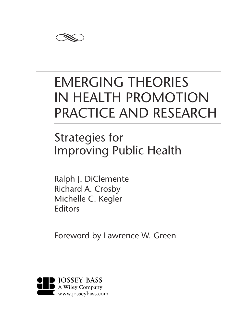 EMERGING THEORIES in HEALTH PROMOTION PRACTICE and RESEARCH Strategies for Improving Public Health