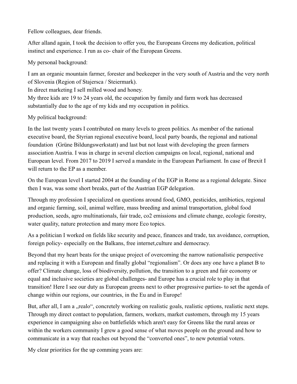 Fellow Colleagues, Dear Friends. After Alland Again, I Took the Decision to Offer You, the Europeans Greens My Dedication, Political Instinct and Experience