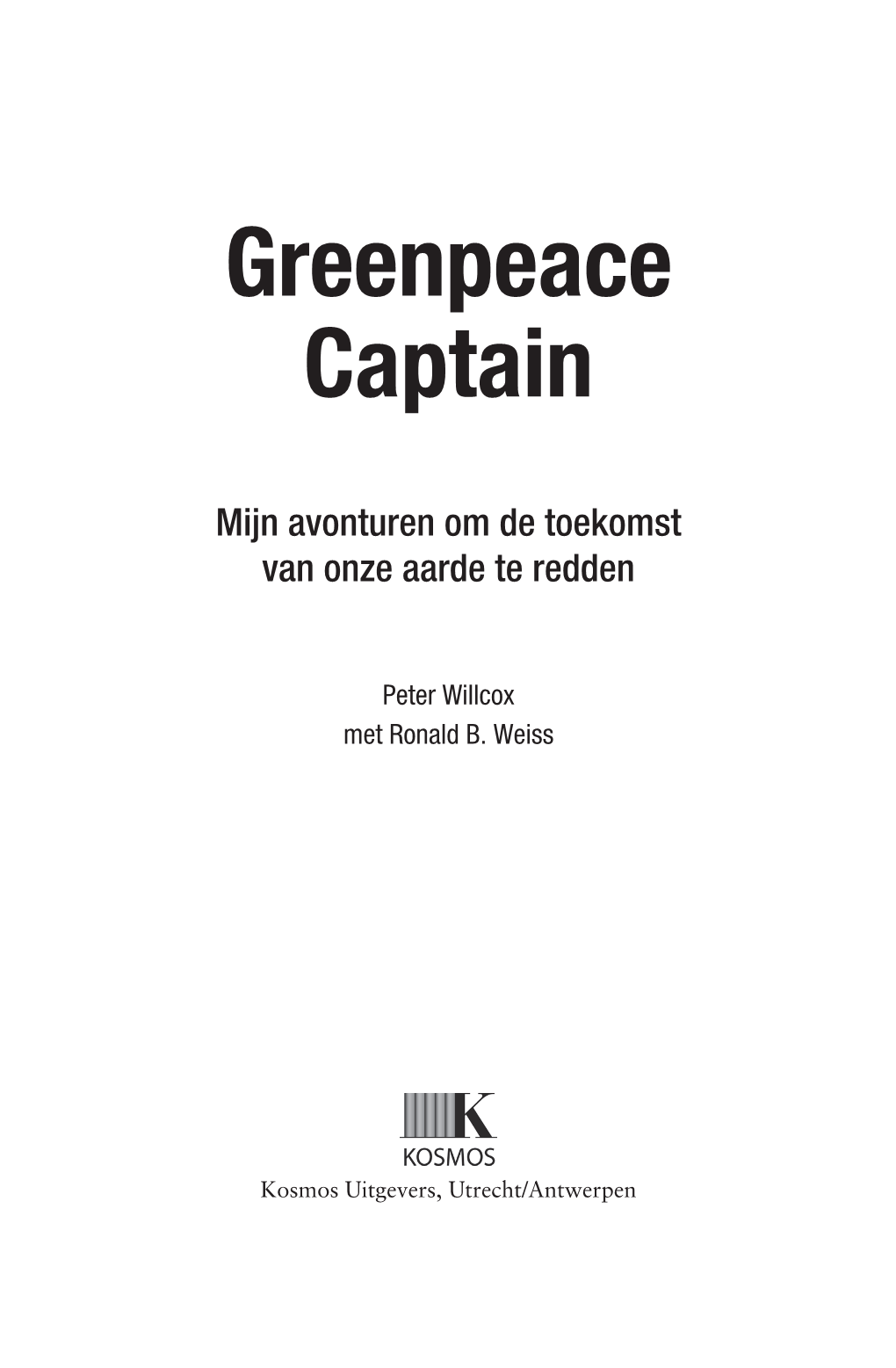 Greenpeace Captain 1-320.Indd 3 10-05-16 13:13 Kosmos.Uitgevers Kosmosuitgevers