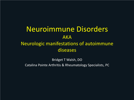 Neuro-Immunology AKA Neurologic Manifestations of Autoimmune